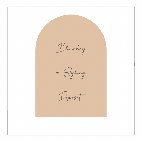 Blowdry + styling Deposit